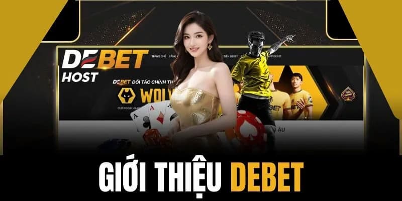Vì sao Debet được xem là nhà cái uy tín bậc nhất hiện nay?