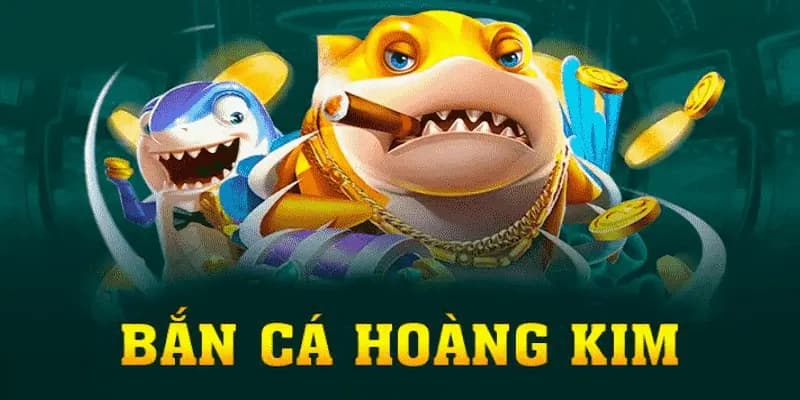 Giới thiệu tổng quan về game bắn cá hoàng kim